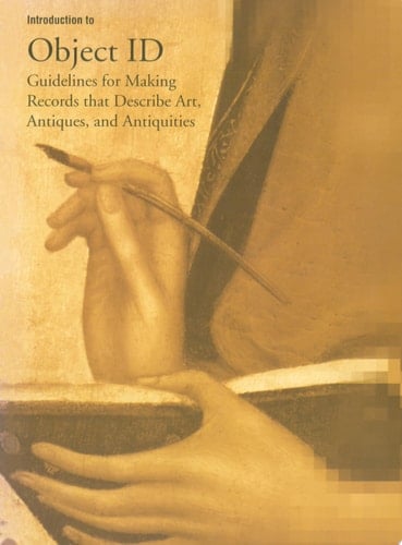 Introduction to Object ID Guidelines for Making Records that Describe Art, Antiques, and Antiquities