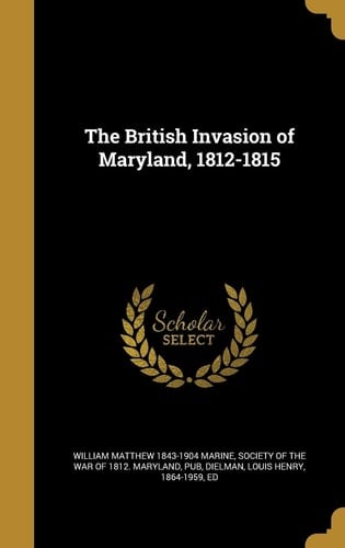 The British Invasion of Maryland, 1812-1815