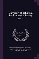 University of California Publications in Botany 8, No. 1-2