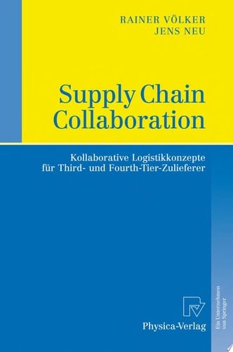 Supply Chain Collaboration Kollaborative Logistikkonzepte für Third- und Fourth-Tier-Zulieferer