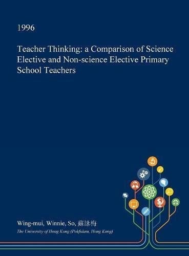 Teacher Thinking A Comparison of Science Elective and Non-Science Elective Primary School Teachers