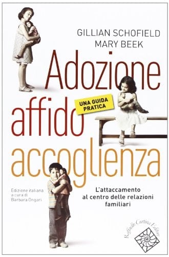 Adozione, affido, accoglienza. Una guida pratica