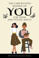 The Care & Good Keeping of You For Teen & Young Adult