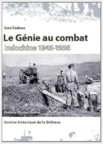 Le génie au combat Indochine 1945-1956