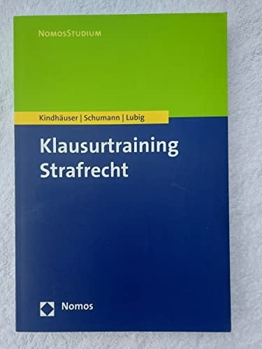 Klausurtraining Strafrecht Fälle und Lösungen
