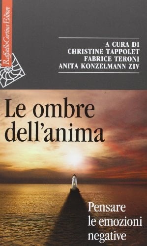 Le ombre dell'anima. Pensare le emozioni negative