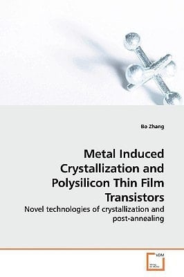 Metal Induced Crystallization and Polysilicon Thin Film Transistors: Novel technologies of crystallization and post-annealing