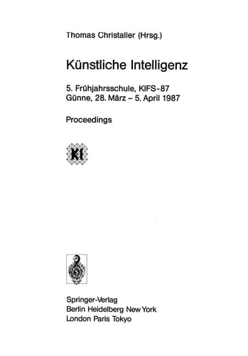 Künstliche Intelligenz 5. Frühjahrsschule, KIFS-87, Günne, 28. März – 5. April 1987 Proceedings