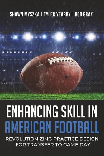 Enhancing skill in American football: Revolutionizing practice design for transfer to game day