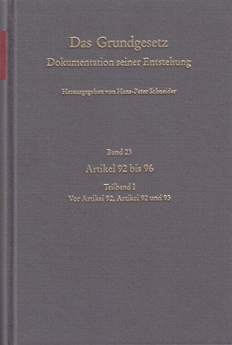 Das Grundgesetz Artikel 92 bis 96. Vor Artikel 92, Artikel 92 und 93 / bearb. von Rainer Schuckart. Bd. 23. Teilbd. 1