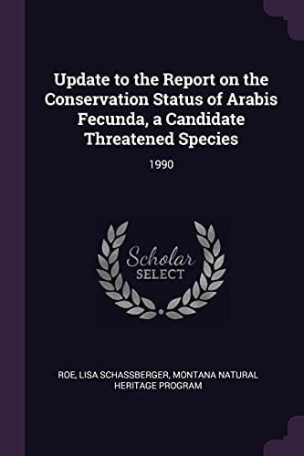 Update to the Report on the Conservation Status of Arabis Fecunda, a Candidate Threatened Species 1990
