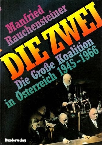 Die Zwei: Die Grosse Koalition in Österreich 1945-1966 (German Edition)