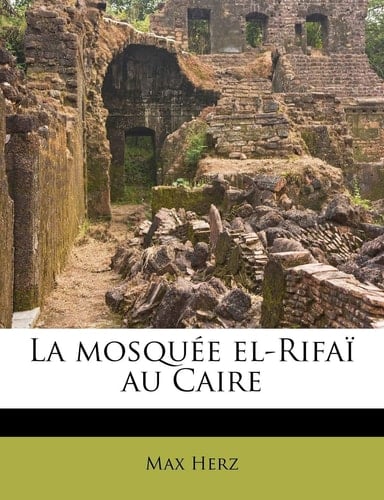 La mosquée el-Rifaï au Caire (French Edition)