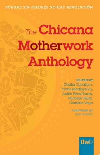 The Chicana Motherwork Anthology