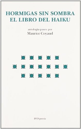 Hormigas sin sombra el libro del haiku