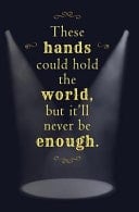 These Hands Could Hold the World, But It'll Never Be Enough Blank Journal Amd Movie Quote