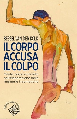 Il corpo accusa il colpo Mente, corpo e cervello nell'elaborazione delle memorie traumatiche
