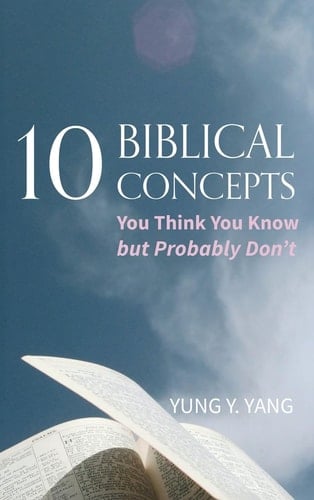 Ten Biblical Concepts You Think You Know But Probably Don't