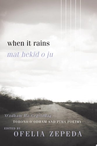 When It Rains Tohono O'odham and Pima Poetry