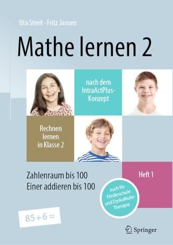Mathe Lernen 2 Nach Dem IntraActPlus-Konzept Rechnen Lernen in Klasse 2 - Heft 1 Zahlenraum Bis 100, Einer Addieren Bis 100 - Auch Für Förderschule und Dyskalkulie-Therapie