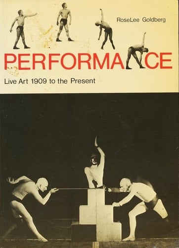 Performance: Live Art, 1909 to the Present