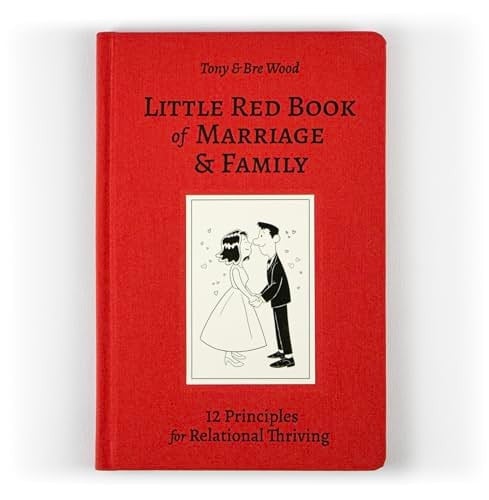 Little Red Book of Marriage & Family 12 Principles for Relational Thriving