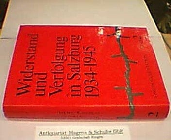 Widerstand und Verfolgung in Salzburg 1934 - 1945 Bd. 1