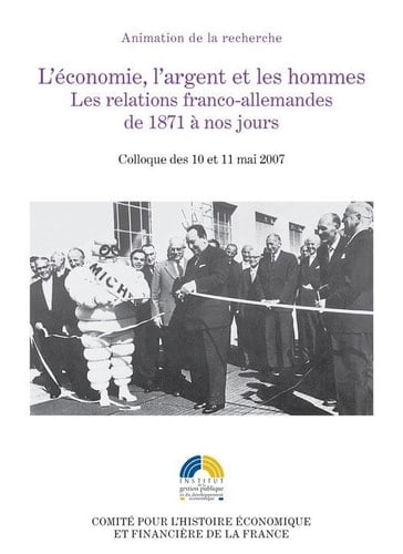 L’économie, l’argent et les hommes - Les relations franco-allemandes de 1871 à nos jours
