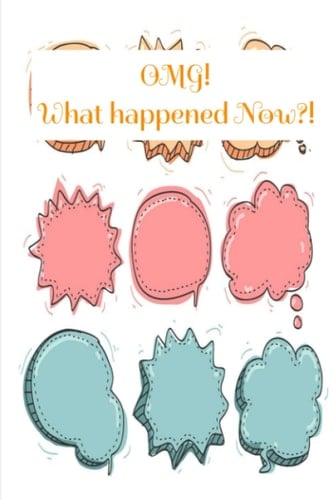 OMG! What Happened Now?!