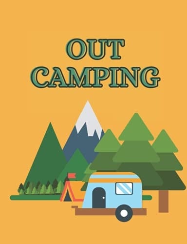 Out Camping: Log Book: Journal to Record your Adventure Notes, Camping and RV Trips (Log Books)