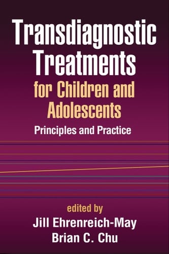 Transdiagnostic Treatments for Children and Adolescents Principles and Practice