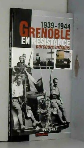 Grenoble en résistance parcours urbain : 1939-1944