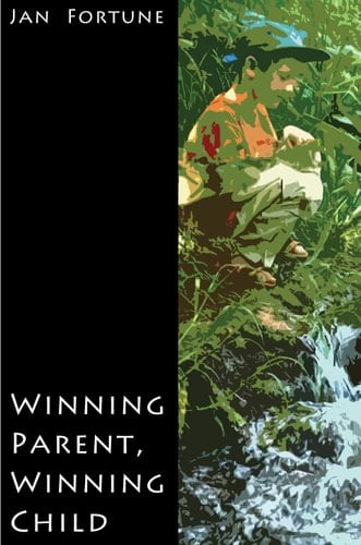 Winning Parent, Winning Child Parenting So that Everybody Wins