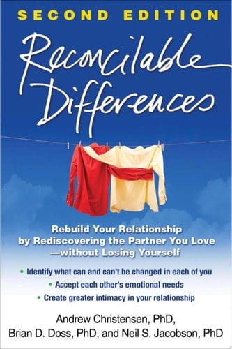Reconcilable Differences Rebuild Your Relationship by Rediscovering the Partner You Love--without Losing Yourself