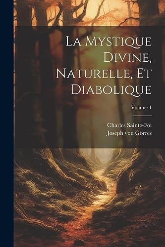 La mystique divine, naturelle, et diabolique; Volume 1
