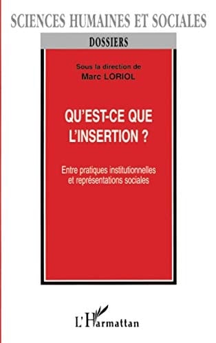 Qu'est-ce que l'insertion? entre pratiques institutionnelles et représentations sociales