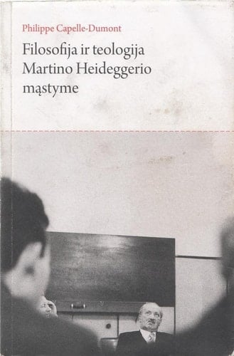 Filosofija ir teologija Martino Heideggerio mąstyme