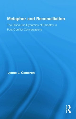 Metaphor and Reconciliation The Discourse Dynamics of Empathy in Post-conflict Conversations