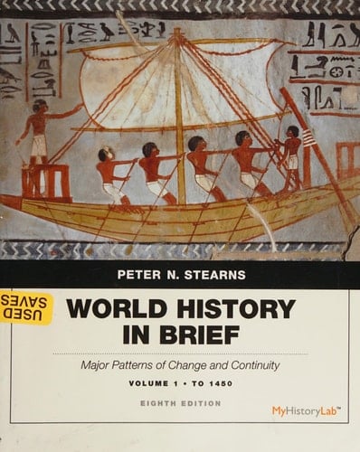 World History in Brief Major Patterns of Change and Continuity to 1450, Volume 1