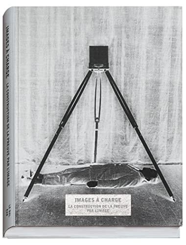 Images à charge la construction de la preuve par l'image