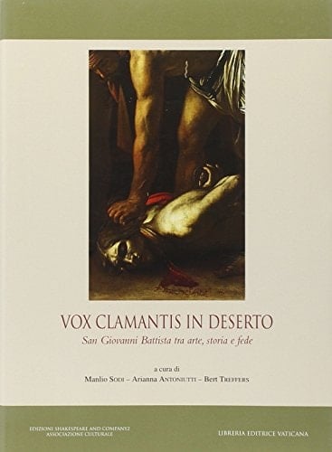Vox clamantis in deserto San Giovanni Battista tra arte, storia e fede
