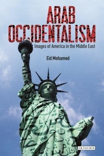 Arab Occidentalism Images of America in the Middle East