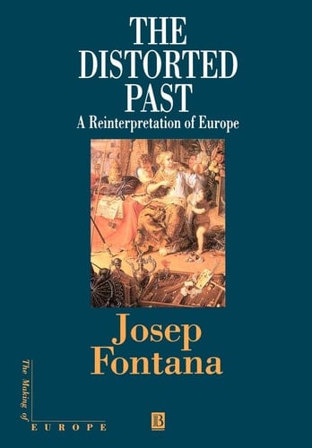 The Distorted Past A Re-interpretation of Europe