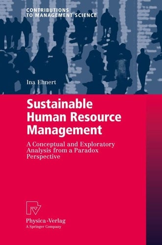 Sustainable Human Resource Management A conceptual and exploratory analysis from a paradox perspective
