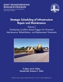 Strategic Scheduling of Infrastructure Repair and Maintenance Volume 3-Developing Condition-Based Triggers for Pavement Maintenance, Rehabilitation, and Replacement Treatments