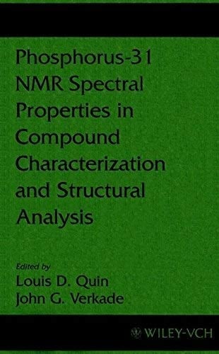 Phosphorus-31 NMR spectral properties in compound characterization and structural analysis (Methods in stereochemical analysis)