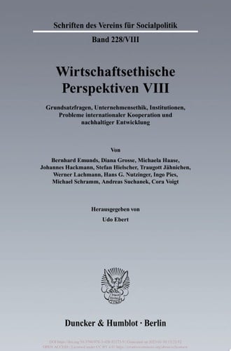 Wirtschaftsethische Perspektiven VIII Grundsatzfragen, Unternehmensethik, Institutionen, Probleme internationaler Kooperation und nachhaltiger Entwicklung