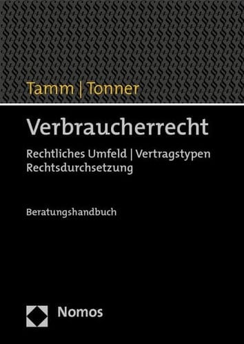 Verbraucherrecht rechtliches Umfeld - Vertragstypen - Rechtsdurchsetzung ; Beratungshandbuch