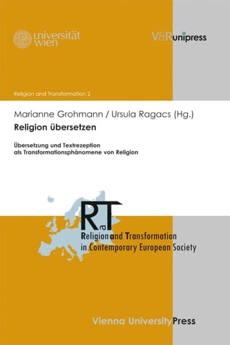 Religion übersetzen Übersetzung und Textrezeption als Transformationsphänomene von Religion