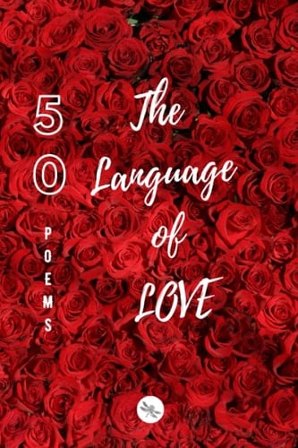 DRAGONFLY Edition 50 Poems The Language of LOVE Vol 1 PAPERBACK 6 X 9 Inches